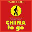 [German] - China to go: Wirtschaft, Gesellschaft, Kultur - 100 innovative Trends und erhellende Einb Audiobook