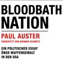 [German] - Bloodbath Nation: Ein politischer Essay über Waffengewalt in den USA Audiobook