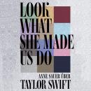 [German] - Look What She Made Us Do: Über Taylor Swift Audiobook