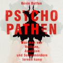 [German] - Psychopathen: Was man von Heiligen, Anwälten und Serienmördern lernen kann Audiobook