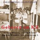 [German] - Geboren im KZ: Sieben Mütter, sieben Kinder und das Wunder von Kaufering I Audiobook