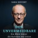 [German] - Der Unvermeidbare: Ein Blick hinter die Kulissen der Union | Friedrich Merz und die CDU Audiobook