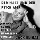 [German] - Der Nazi und der Psychiater: Hermann Göring und die Nürnberger Prozesse | Verfilmt mit Ru Audiobook