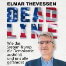 [German] - Deadline: Wie das System Trump die Demokratie aushöhlt und uns alle gefährdet Audiobook