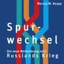 [German] - Spurwechsel: Die neue Weltordnung nach Russlands Krieg Audiobook