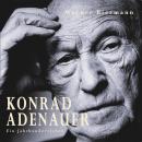 [German] - Konrad Adenauer: Ein Jahrhundertleben Audiobook