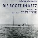 [German] - Die Boote im Netz: Karl Dönitz und das Schicksal der deutschen U-Boot-Waffe Audiobook