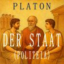 [German] - Der Staat: Politeia oder Der Staat der königlichen Weisen Audiobook