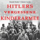 [German] - Hitlers vergessene Kinderarmee Audiobook