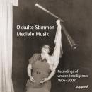 Okkulte Stimmen - Mediale Musik: Recordings of unseen Intelligences 1905-2007 Audiobook