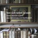 Von sich selbst wissen: Dieter Henrich erzählt über Erinnerung und Dankbarkeit Audiobook