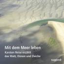 Mit dem Meer leben: Karsten Reise erzählt das Watt, Dünen und Deiche Audiobook