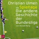 Spieltage - Die andere Geschichte der Bundesliga (gekürzt) Audiobook