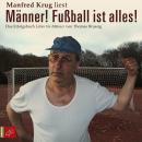 Männer! Fußball ist alles! (Ungekürzt) Audiobook