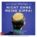 Nicht ohne meine Kippa - Mein Alltag in Deutschland zwischen Klischees und Antisemitismus (Gekürzt) Audiobook
