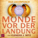 Monde vor der Landung (Ungekürzt) Audiobook