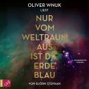 [German] - Nur vom Weltraum aus ist die Erde blau (Ungekürzt) Audiobook