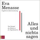 [German] - Alles und nichts sagen - Vom Zustand der Debatte in der Digitalmoderne (ungekürzt) Audiobook