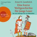 Eine kurze Weltgeschichte für junge Leser, Von den Anfängen bis zum Mittelalter (ungekürzt) Audiobook