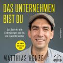 [German] - Das Unternehmen bist du.: Das Buch für alle Selbständigen und die, die es werden wollen Audiobook