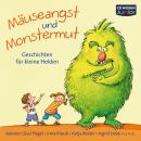Mäuseangst und Monstermut: Geschichten für kleine Helden Audiobook