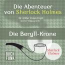Sherlock Holmes: Die Abenteuer von Sherlock Holmes - Die Beryll-Krone (Ungekürzt) Audiobook