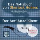 Sherlock Holmes - Das Notizbuch von Sherlock Holmes: Der berühmte Klient (Ungekürzt) Audiobook