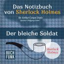 Sherlock Holmes - Das Notizbuch von Sherlock Holmes: Der bleiche Soldat (Ungekürzt) Audiobook