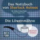 Sherlock Holmes - Das Notizbuch von Sherlock Holmes: Die Löwenmähne (Ungekürzt) Audiobook