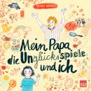 [German] - Mein Papa, die Unglücksspiele und ich (ungekürzt) Audiobook