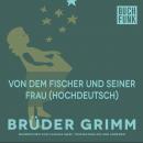Von dem Fischer und seiner Frau (Hochdeutsch) Audiobook