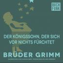 Der Königssohn, der sich vor nichts fürchtet Audiobook
