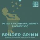 Die drei schwarzen Prinzessinnen (Hochdeutsch) Audiobook