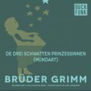 De drei schwatten Prinzessinnen (Mundart) Audiobook