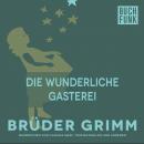 Die wunderliche Gasterei Audiobook