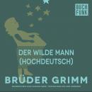 Der wilde Mann (Hochdeutsch) Audiobook