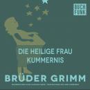 Die heilige Frau Kummernis Audiobook