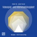 [German] - Videospiel- und Internetabhängigkeit (ungekürzt) Audiobook
