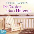 [German] - Die Weisheit deines Herzens (Ungekürzt) Audiobook