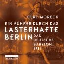 Ein Führer durch das lasterhafte Berlin: Das deutsche Babylon 1931, Curt Moreck