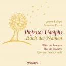 [German] - Professor Udolphs Buch der Namen: Woher sie kommen, was sie bedeuten Audiobook