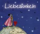 Liebesfunkeln, Moritz Saphir, Adolf Glaßbrenner, Adolphine Henriette Vogel, Christoph Morgenroth, Erich Mühsam, Richard Von Volkmann-Leander, Joachim Ringelnatz, Johann Wolfgang Goethe, Kurt Tucholsky, Clemens Brentano, Achim Von Arnim, Heinrich Zschokke, Heinrich Von Kleist, Heinrich Heine, Rainer Maria Rilke, Wilhelm Busch