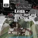 Lena - Unser Dorf und der Krieg Audiobook