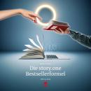 [German] - Die story.one Bestsellerformel: Life is a story - story.one Audiobook