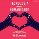 Tecnologia versus Humanidade: O confronto futuro entre a Máquina e o Homem Audiobook