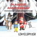 De magischi Adventskalender: Adventskalender-Hörspiel uf Schwiizerdütsch Audiobook