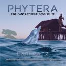 Phytera: Eine fantastische Geschichte Audiobook