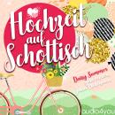 Hochzeit auf Schottisch: Romantische Komödie, Liebesroman Audiobook