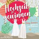 Hochzeit zu gewinnen: Romantische Komödie, Liebesroman Audiobook