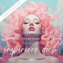 [German] - Inspiriere dich: 52 Gedanken für das Leben deiner Träume Audiobook